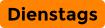 Dienstags