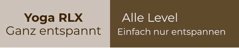 Yoga RLX  Ganz entspannt Alle Level Einfach nur entspannen