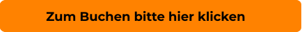 Zum Buchen bitte hier klicken