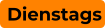 Dienstags