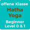 offene Klasse Hatha Yoga Beginner Level 0 & 1