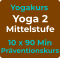 Yogakurs Yoga 2 Mittelstufe 10 x 90 Min Präventionskurs