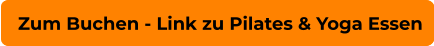 Zum Buchen - Link zu Pilates & Yoga Essen