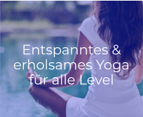 Entspanntes &  erholsames Yoga für alle Level