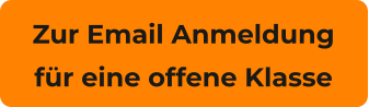 Zur Email Anmeldung für eine offene Klasse