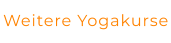 Weitere Yogakurse