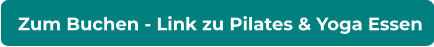 Zum Buchen - Link zu Pilates & Yoga Essen