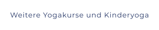 Weitere Yogakurse und Kinderyoga