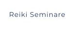 Reiki Seminare