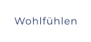Wohlfühlen