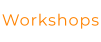 Workshops