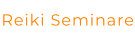 Reiki Seminare